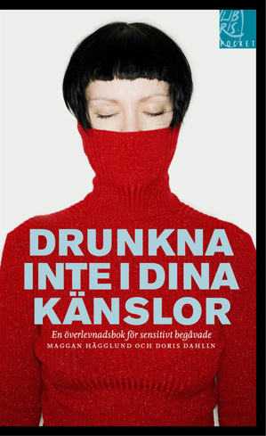 Bild på Drunkna inte i dina känslor : en överlevnadsbok för sensitivt begåvade